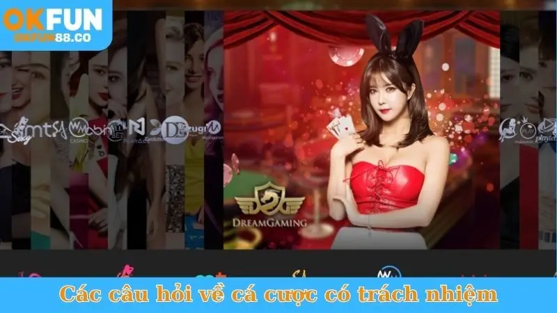 Các câu hỏi thường gặp về cá cược có trách nhiệm