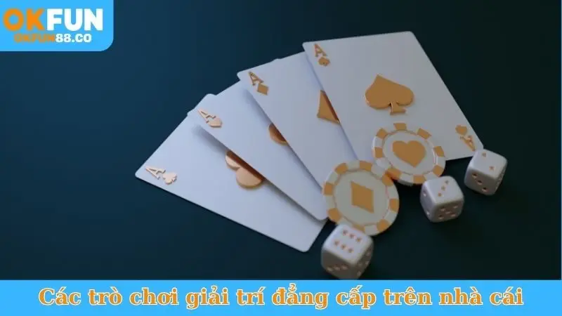 Các trò chơi giải trí đẳng cấp trên nhà cái