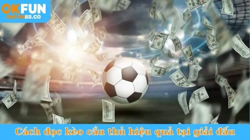 Cách đọc kèo cầu thủ hiệu quả tại giải đấu
