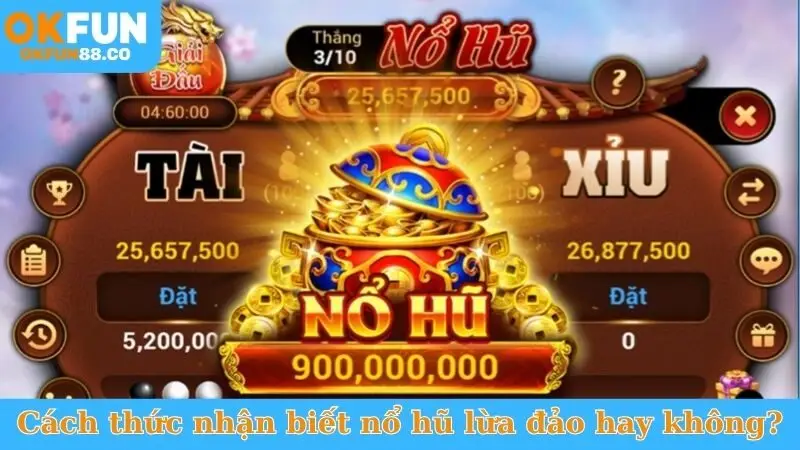 Cách thức nhận biết nổ hũ lừa đảo hay không?