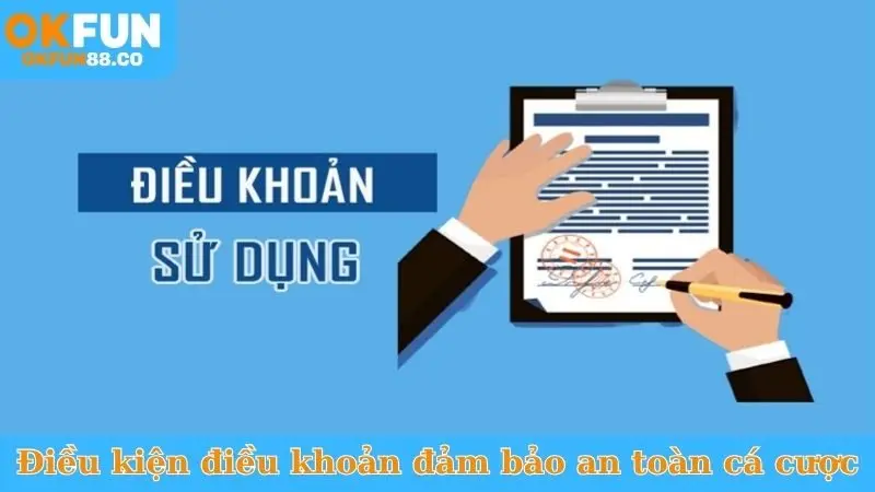 Điều kiện điều khoản đảm bảo an toàn trong cá cược