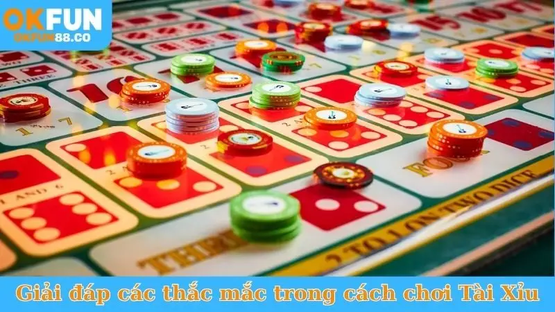 Giải đáp các thắc mắc trong cách chơi Tài Xỉu