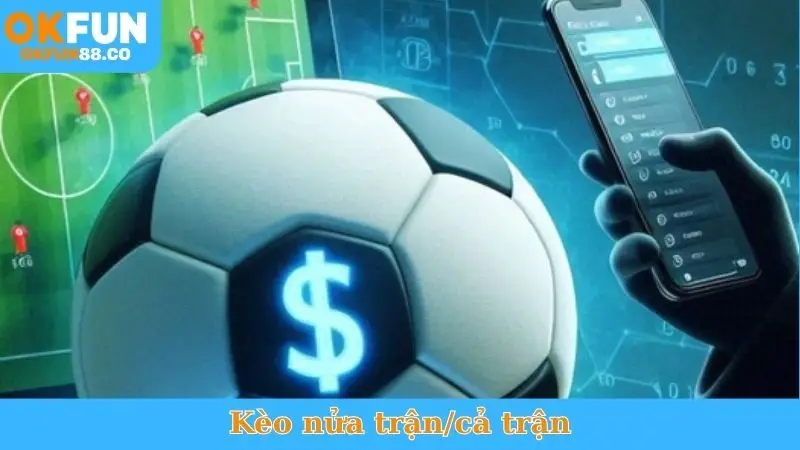 Kèo Nửa Trận/Cả Trận